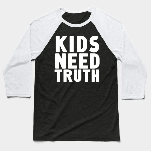 Kids Need Truth Baseball T-Shirt by Nick Quintero